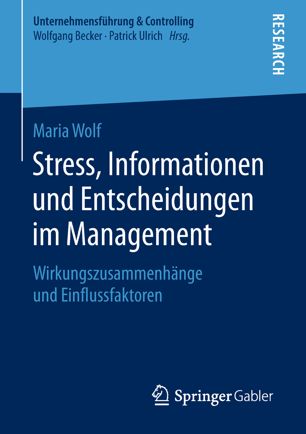 Maria Wolf - Stress, Informationen und Entscheidungen im Management