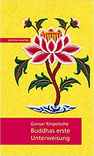 Gonsar, Rinpoche - Buddhas erste Unterweisung