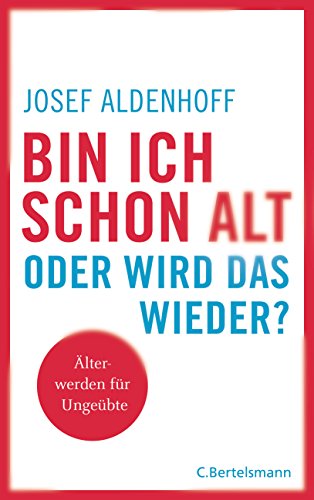 Josef Aldenhoff - Bin ich schon alt - oder wird das wieder?