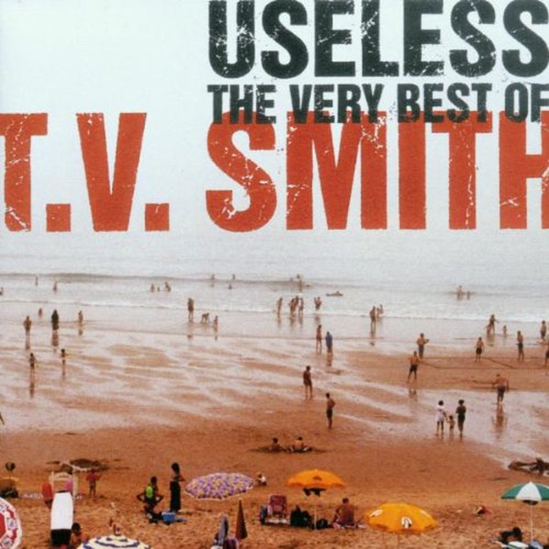 TV Smith – Useless. The Very Best Of T.V. Smith